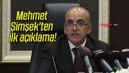 Mehmet Şimşek’ten ilk açıklama!