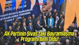 AK Partinin Sivas’taki Bayramlaşma Programı Belli Oldu!