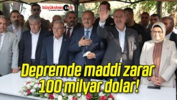 Depremde maddi zarar 100 milyar dolar!