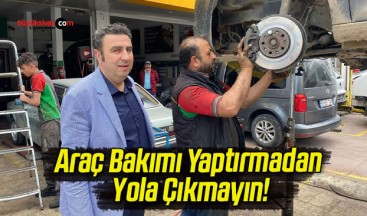 Araç Bakımı Yaptırmadan Yola Çıkmayın!