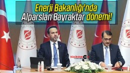 Enerji Bakanlığı’nda Alparslan Bayraktar dönemi!