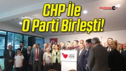 CHP İle O Parti Birleşti!