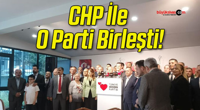 CHP İle O Parti Birleşti!