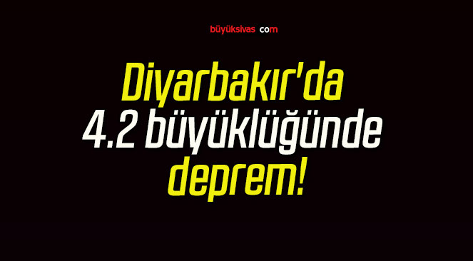 Diyarbakır’da 4.2 büyüklüğünde deprem!