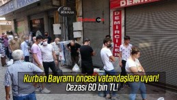 Kurban Bayramı öncesi vatandaşlara uyarı! Cezası 60 bin TL!