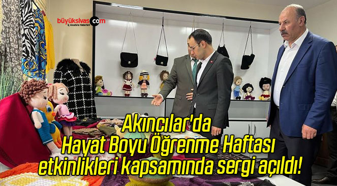 Akıncılar’da Hayat Boyu Öğrenme Haftası etkinlikleri kapsamında sergi açıldı!