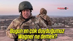 Bugün en çok duyduğumuz Wagner ne demek?