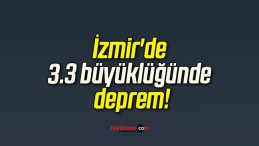 İzmir’de 3.3 büyüklüğünde deprem!