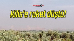 Kilis’e roket düştü!