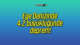 Ege Denizinde 4.2 büyüklüğünde deprem!