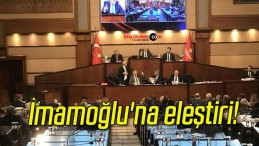 İmamoğlu’na eleştiri!