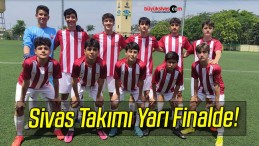 Sivas Takımı Yarı Finalde!