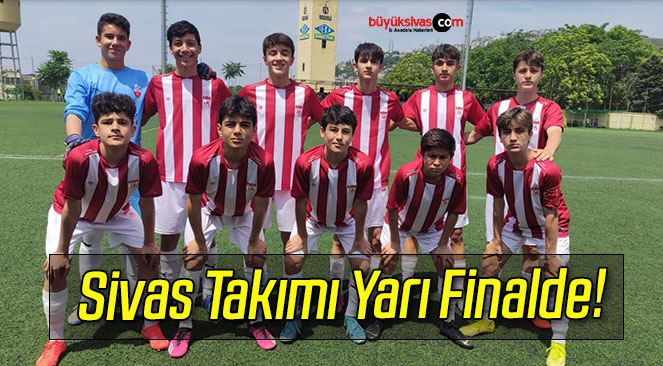 Sivas Takımı Yarı Finalde!