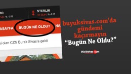 buyuksivas.com’da “Bugün Ne Oldu?” ile gündemi kaçırmayın