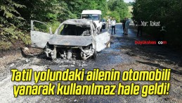 Tatil yolundaki ailenin otomobili yanarak kullanılmaz hale geldi!