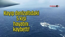 Kayıp denizaltıdaki 5 kişi hayatını kaybetti!