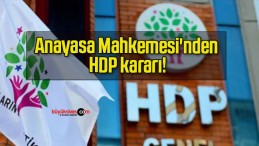 Anayasa Mahkemesi’nden HDP kararı!