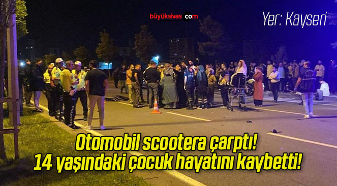 Otomobil scootera çarptı! 14 yaşındaki çocuk hayatını kaybetti!