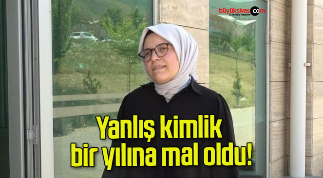 Yanlış kimlik bir yılına mal oldu!