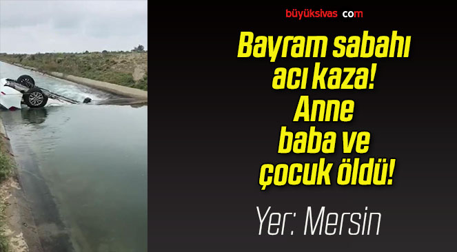 Bayram sabahı acı kaza! Anne baba ve çocuk öldü!