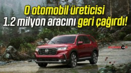 O otomobil üreticisi 1.2 milyon aracını geri çağırdı!