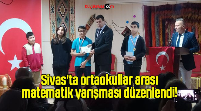 Sivas’ta ortaokullar arası matematik yarışması düzenlendi! 