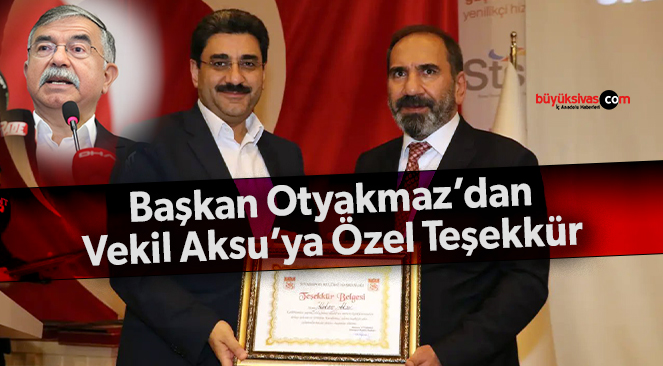 Sivasspor Kulüp Başkanı Mecnun Otyakmaz’dan Aksu’ya Teşekkür