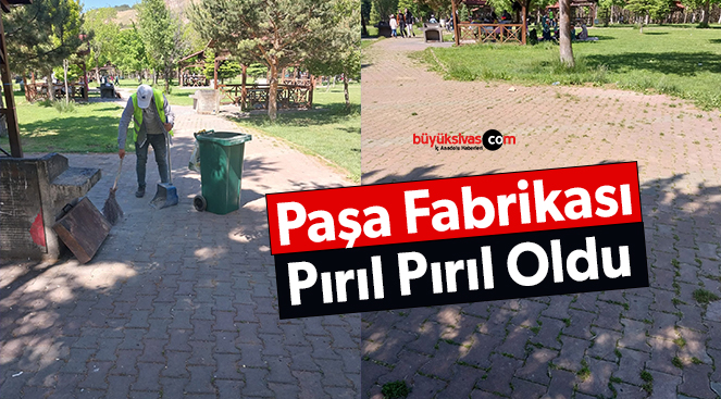 Sivas Paşa Fabrikası Pırıl Pırıl Oldu!