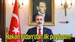 Hakan Fidan’dan ilk paylaşım!