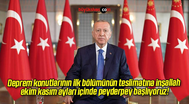 Deprem konutlarının ilk bölümünün teslimatına inşallah ekim kasım ayları içinde peyderpey başlıyoruz!