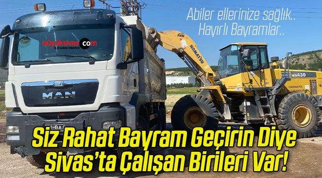 Siz Rahat Bayram Geçirin Diye Çalışan Birileri Var!