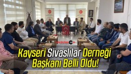 Kayseri Sivaslılar Derneği Başkanı Belli Oldu!