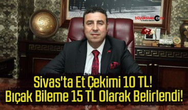 Sivas’ta Et Çekimi 10 TL! Bıçak Bileme 15 TL Olarak Belirlendi!