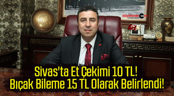 Sivas’ta Et Çekimi 10 TL! Bıçak Bileme 15 TL Olarak Belirlendi!