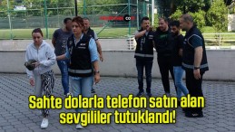 Sahte dolarla telefon satın alan sevgililer tutuklandı!