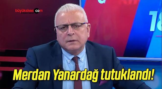 Merdan Yanardağ tutuklandı!