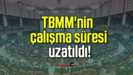 TBMM’nin çalışma süresi uzatıldı!