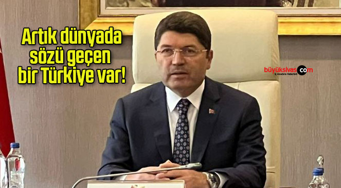 Artık dünyada sözü geçen bir Türkiye var!