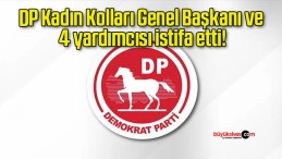 DP Kadın Kolları Genel Başkanı ve 4 yardımcısı istifa etti!