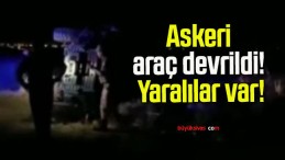 Askeri araç devrildi! Yaralılar var!