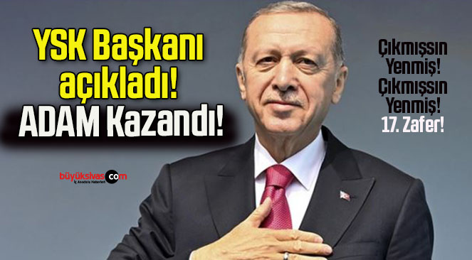 YSK Başkanı açıkladı! ADAM Kazandı!