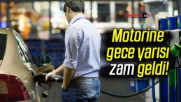 Motorine gece yarısı zam geldi!