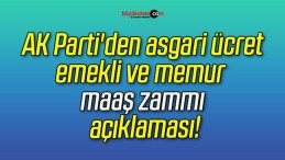 AK Parti’den asgari ücret, emekli ve memur maaş zammı açıklaması!