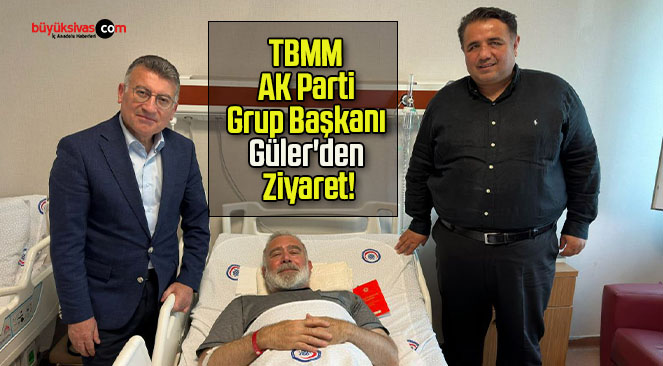 TBMM AK Parti Grup Başkanı Güler’den Ziyaret!