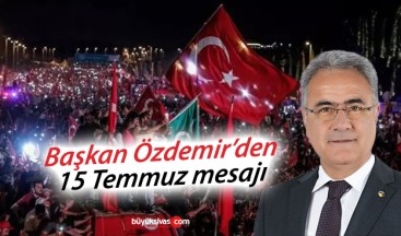 STSO Başkanı Özdemir’den 15 Temmuz mesajı