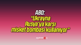 ABD: “Ukrayna Rusya’ya karşı misket bombası kullanıyor”