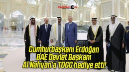 Cumhurbaşkanı Erdoğan BAE Devlet Başkanı Al Nahyan’a TOGG hediye etti!