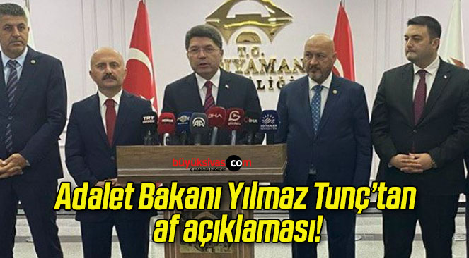 Adalet Bakanı Yılmaz Tunç’tan af açıklaması!