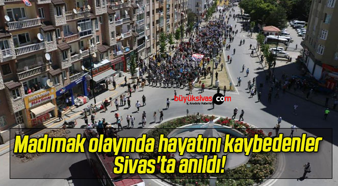 Madımak olayında hayatını kaybedenler Sivas’ta anıldı!