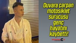 Duvara çarpan motosiklet sürücüsü genç hayatını kaybetti!